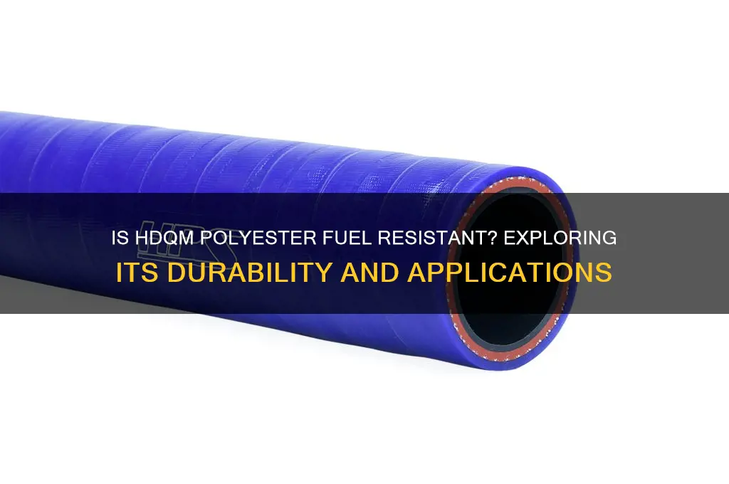 is hdqm polyester fuel resistant