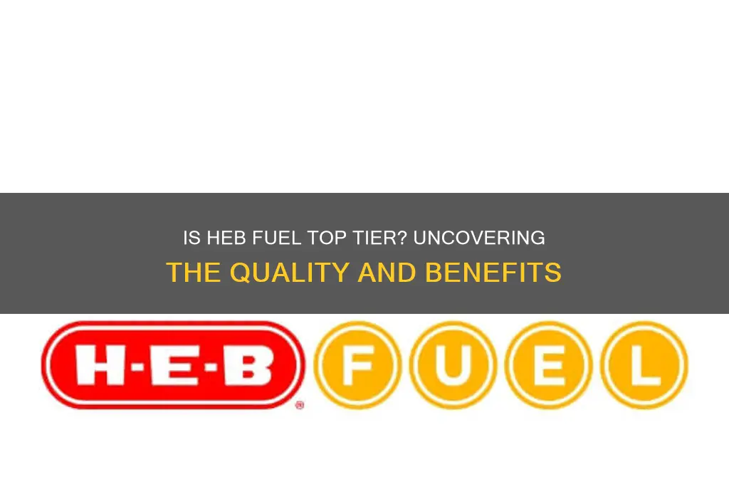 is heb fuel top tier