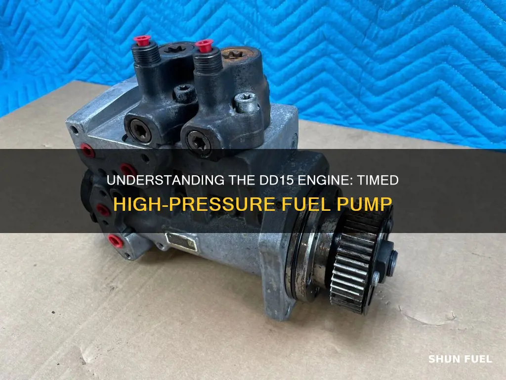 is high pressure fuel pump on the dd15 engine timed