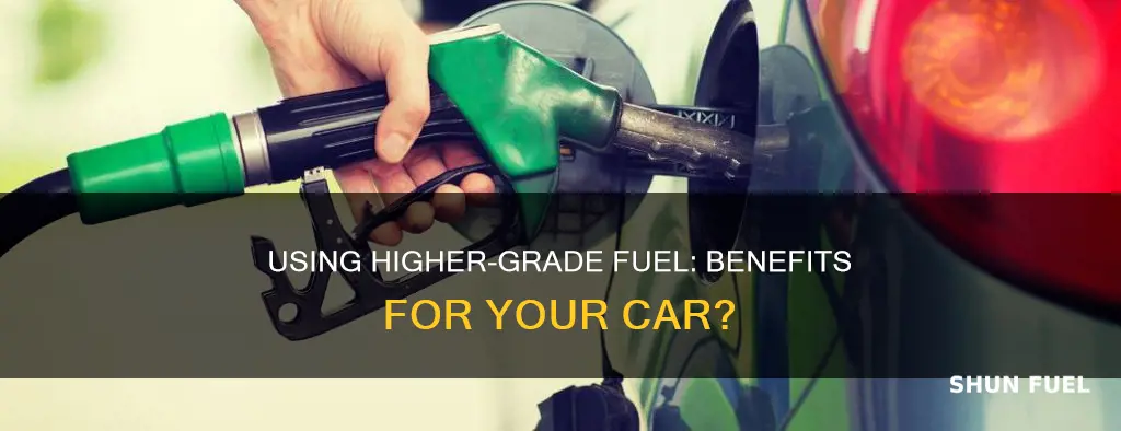 is higher grade fuel okay to use with your car