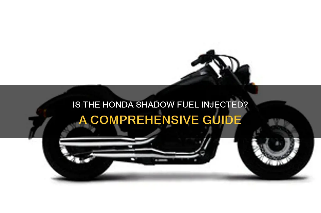 is honda shadow fuel injected