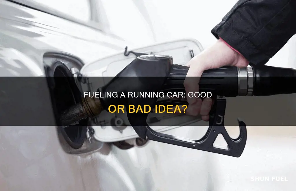 is it bad to fuel your car while it