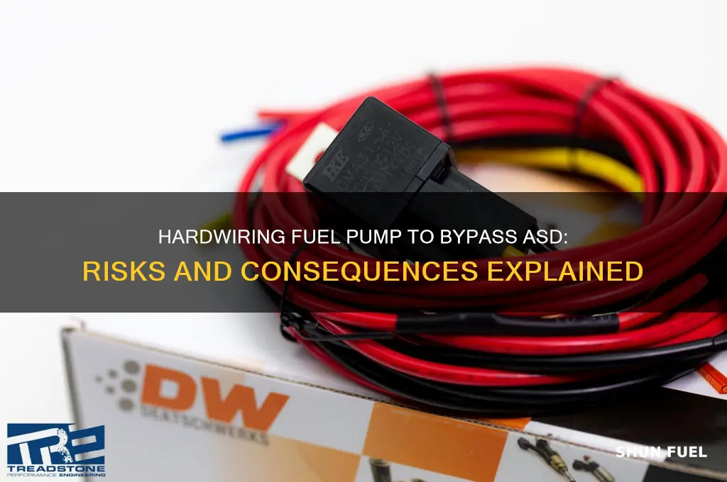 is it bad to hardwire fuel pump to bypass asd