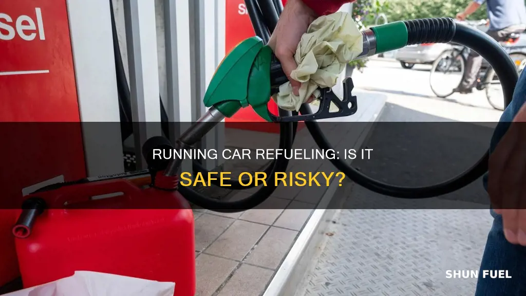 is it dangerous to fuel a running car