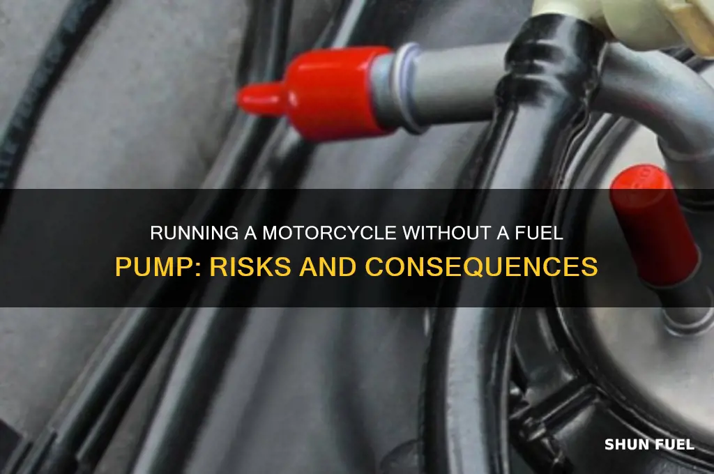 is it dangerous to run motorcycle without fuel pump