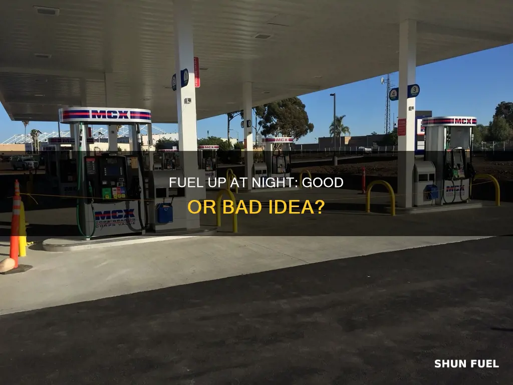 is it good to fill fuel tanks at night