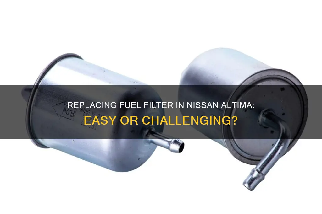 is it hard to replace fuel filter nissan altima 2009