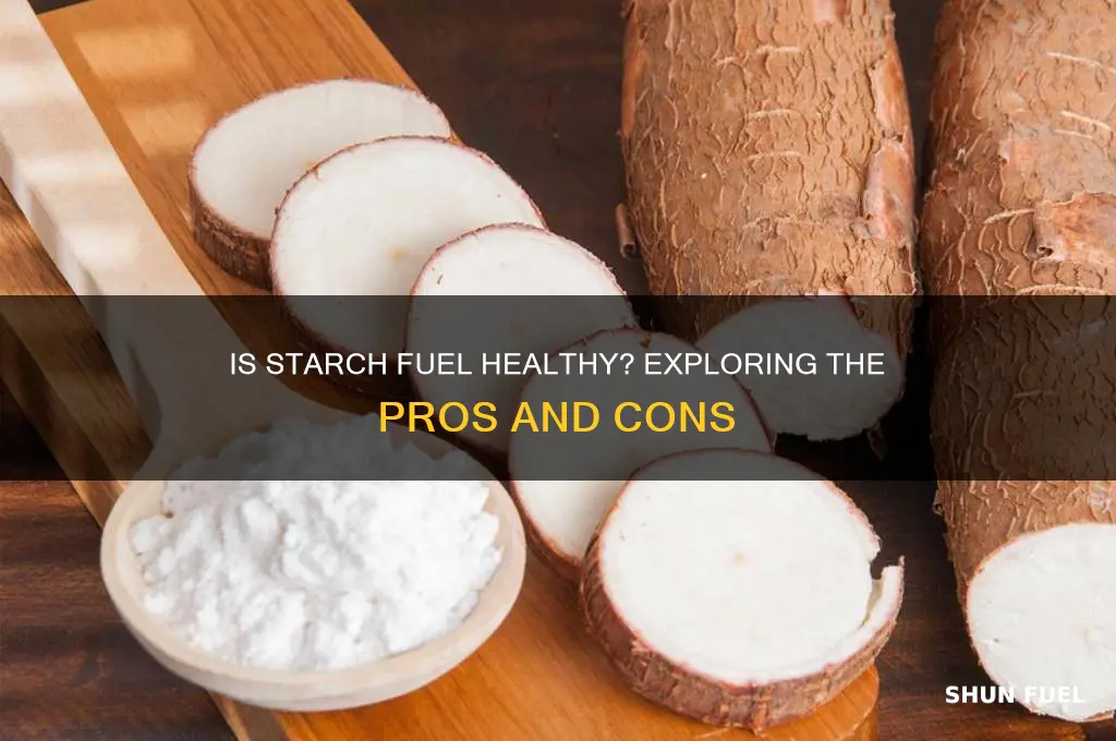 is it healthy to use starch for fuel