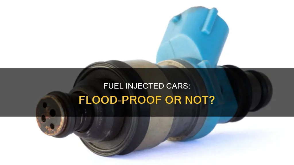 is it impossible to flood out a fuel injected car