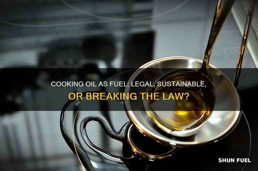 is it legal to use cooking oil as fuel