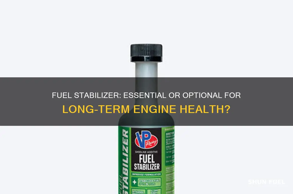 is it necessary to use fuel stabilizer all the time