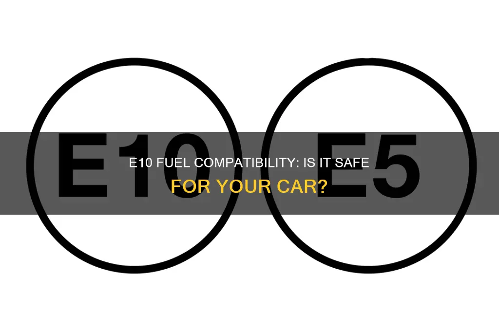 is it ok to use e10 fuel in my car