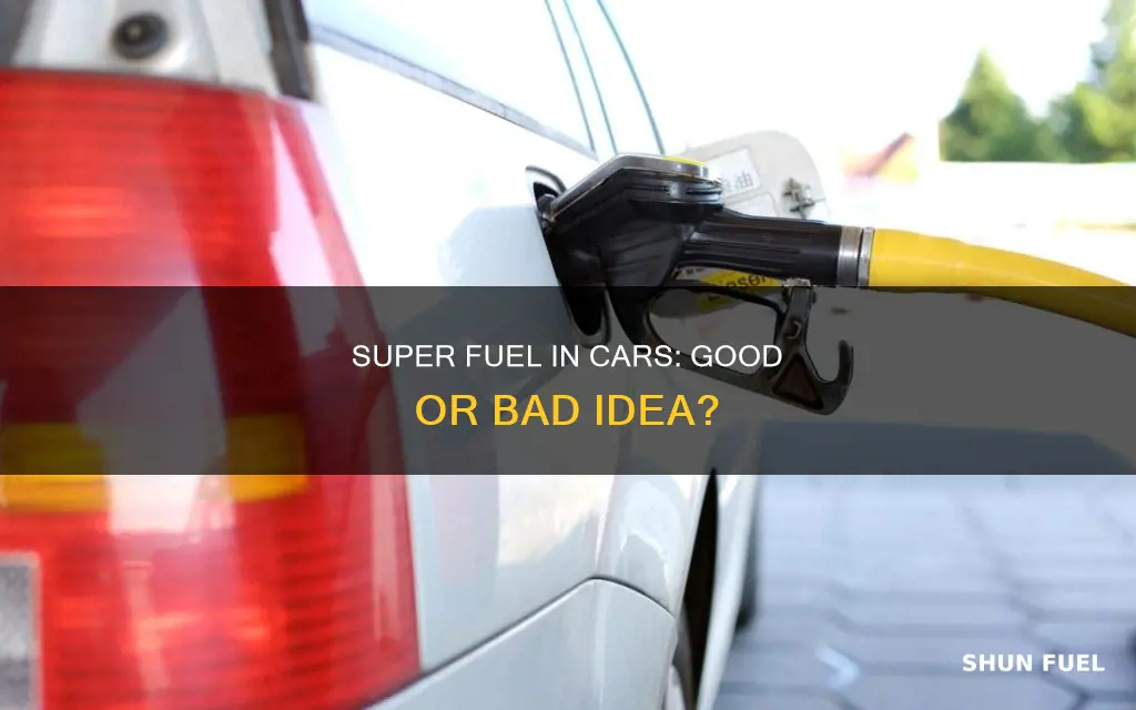 is it ok to use super fuel in your car