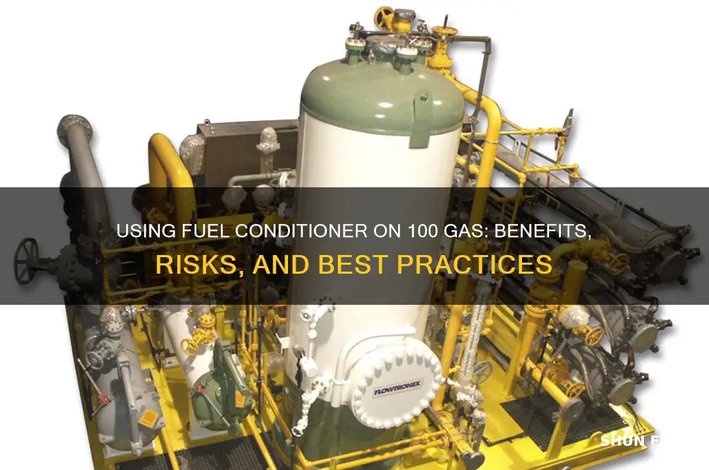 is it okay to use fuel conditioner on 100 gas