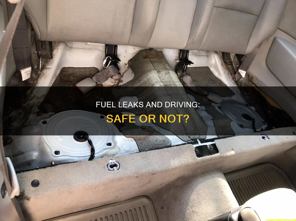is it safe to drive car with fuel leak