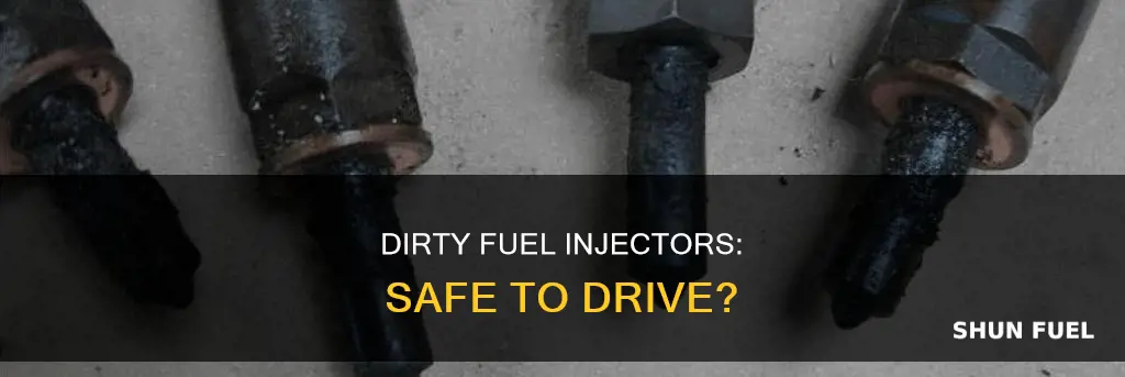 is it safe to drive with dirty fuel injectors