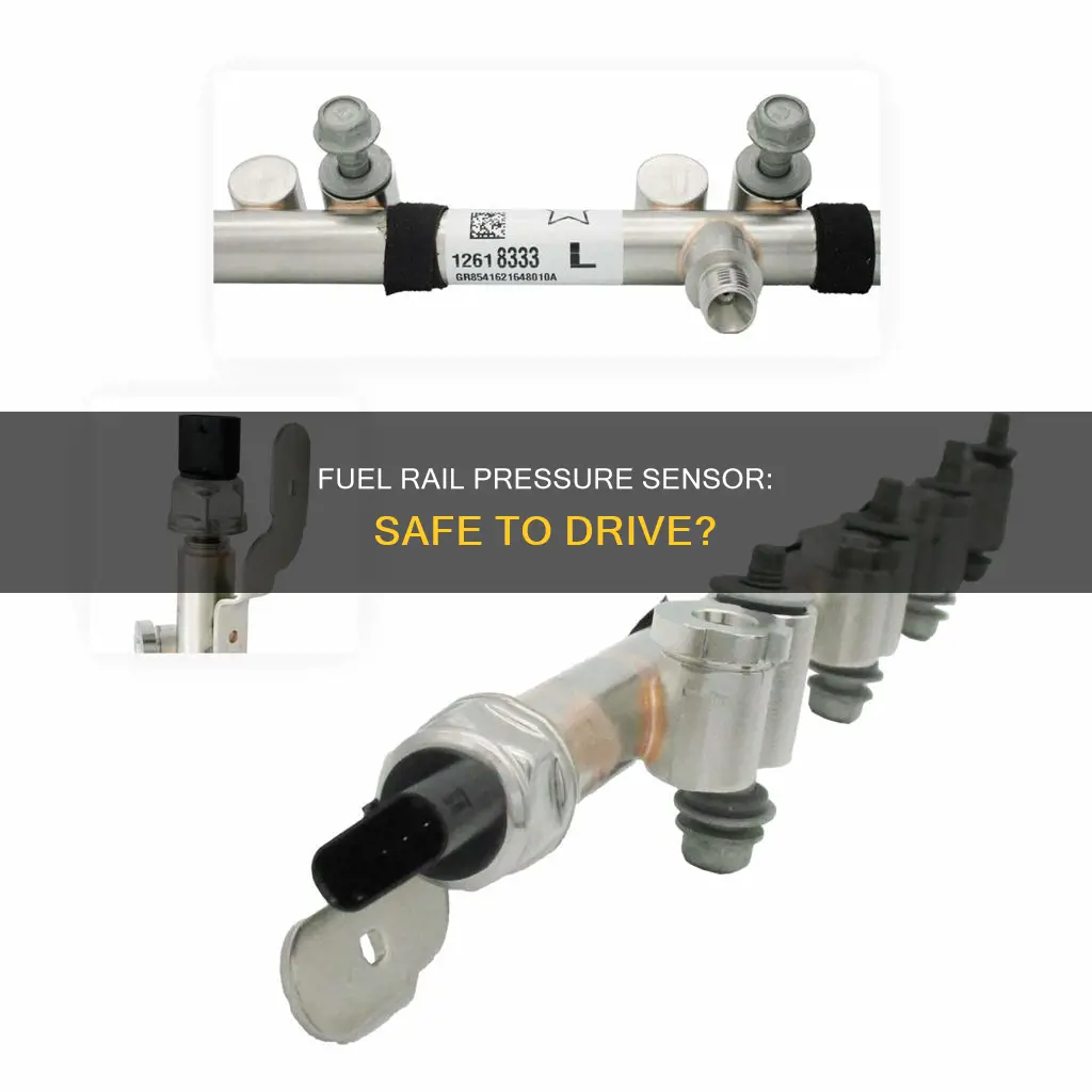 is it safe to drive with fuel rail pressure sensor