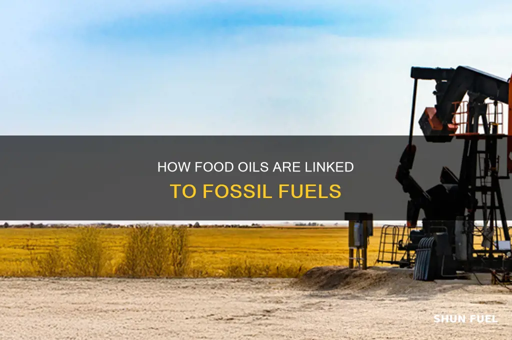 is it true that food oils are using fossils fuel