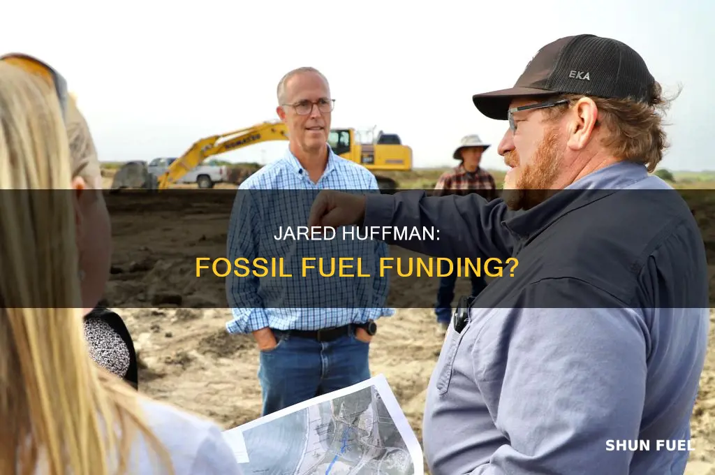 is jared huffman funded by fossil fuel