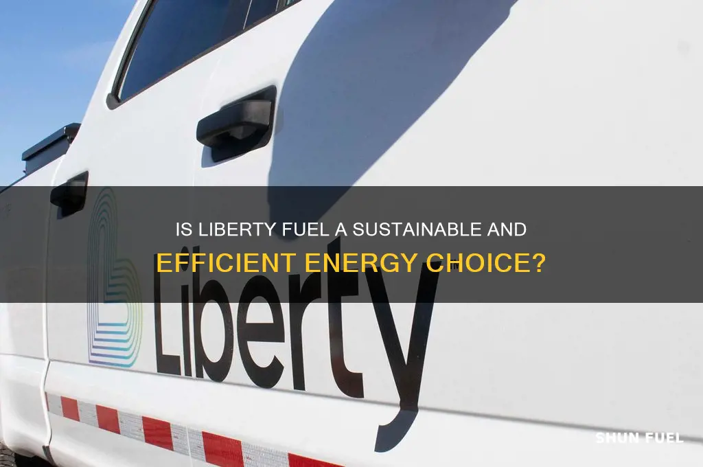 is liberty fuel good