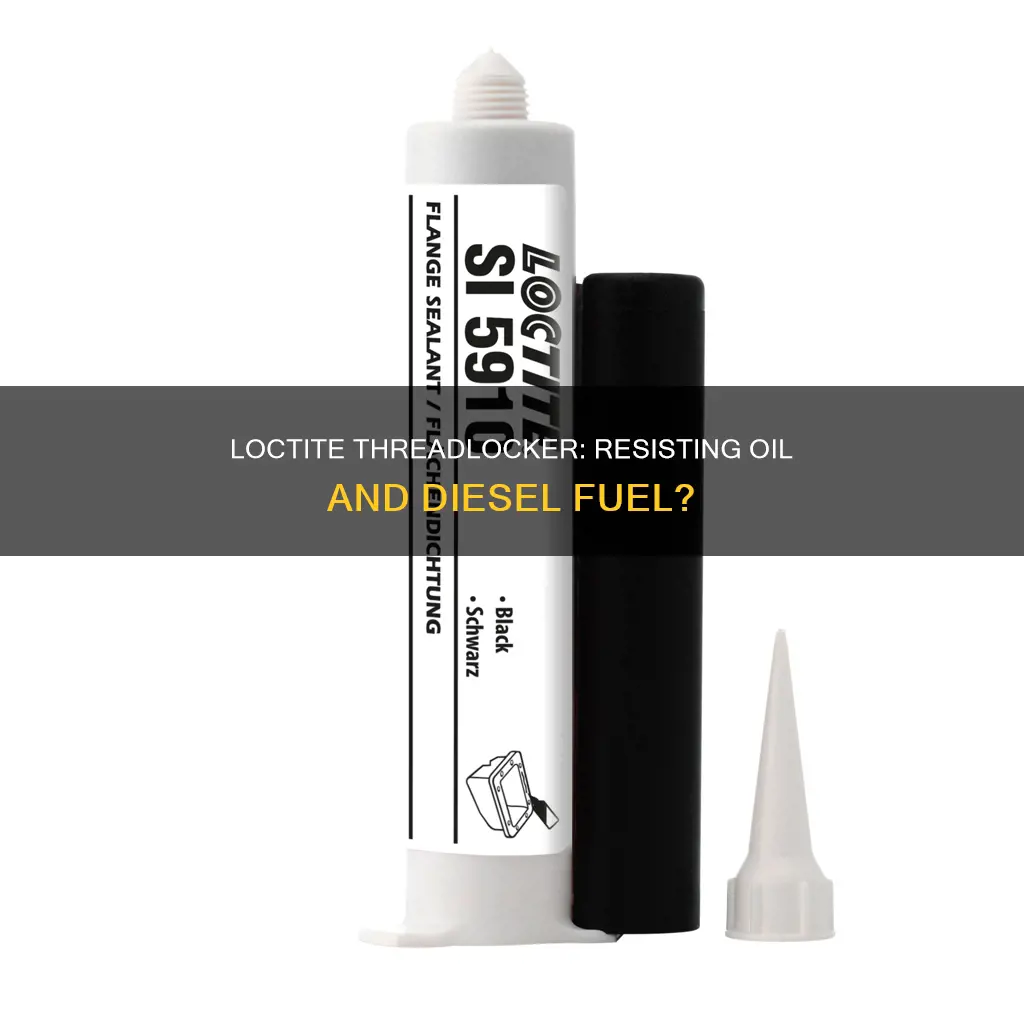 is loctite threadlocker impervious to oil and diesel fuel