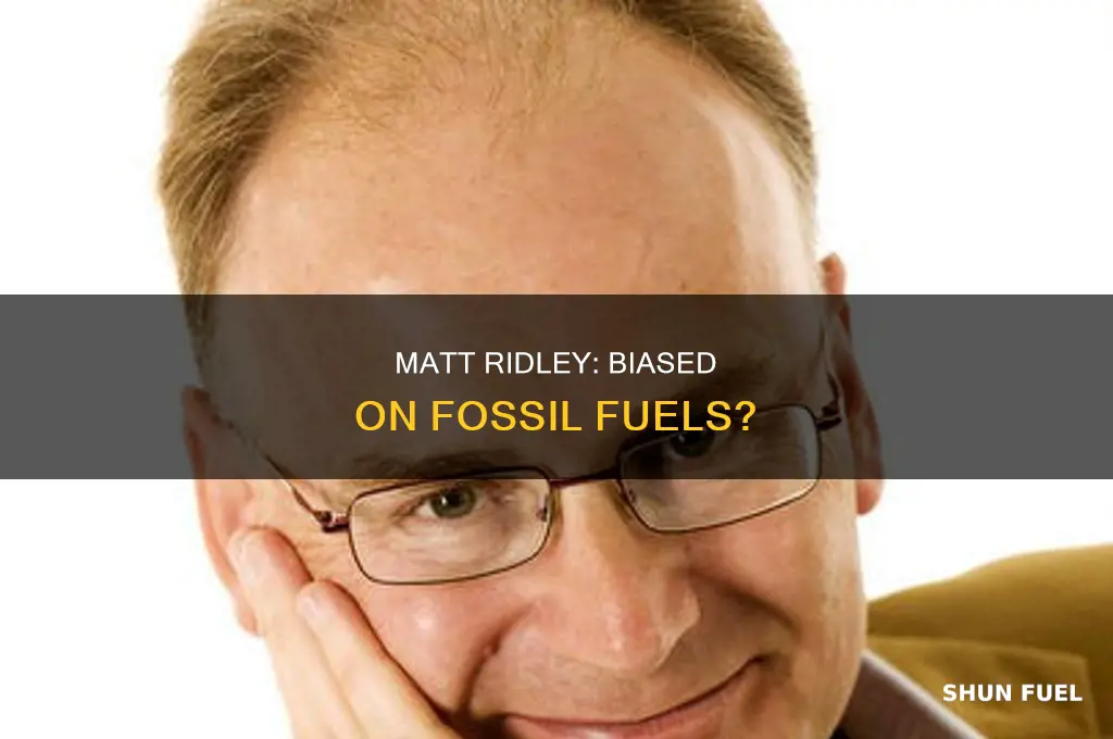 is matt ridley biased on fossil fuels