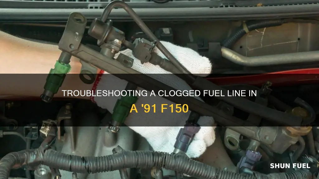 is my fuel line clogged on my 91 f150