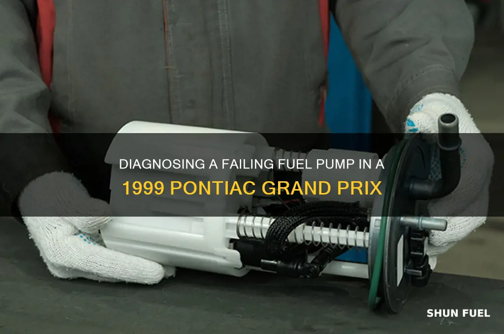 is my fuel pump going bad 1999 pontiac grand prix