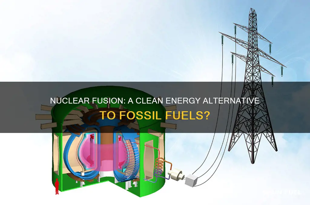 is nuclear fusion an alternative to fossil fuels