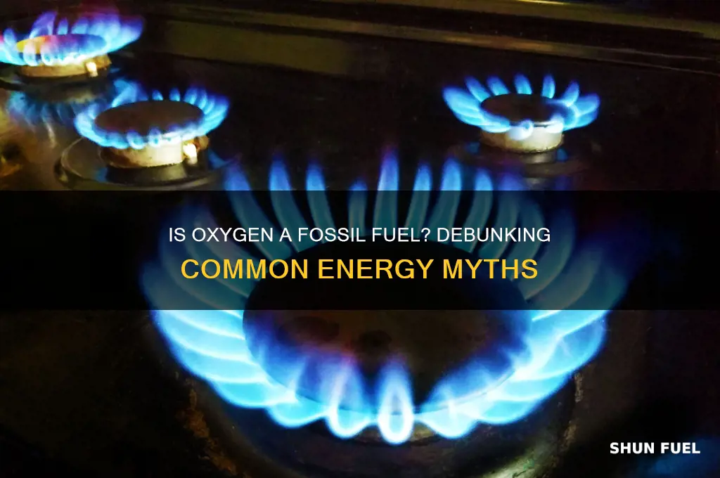 is o2 a fossil fuel