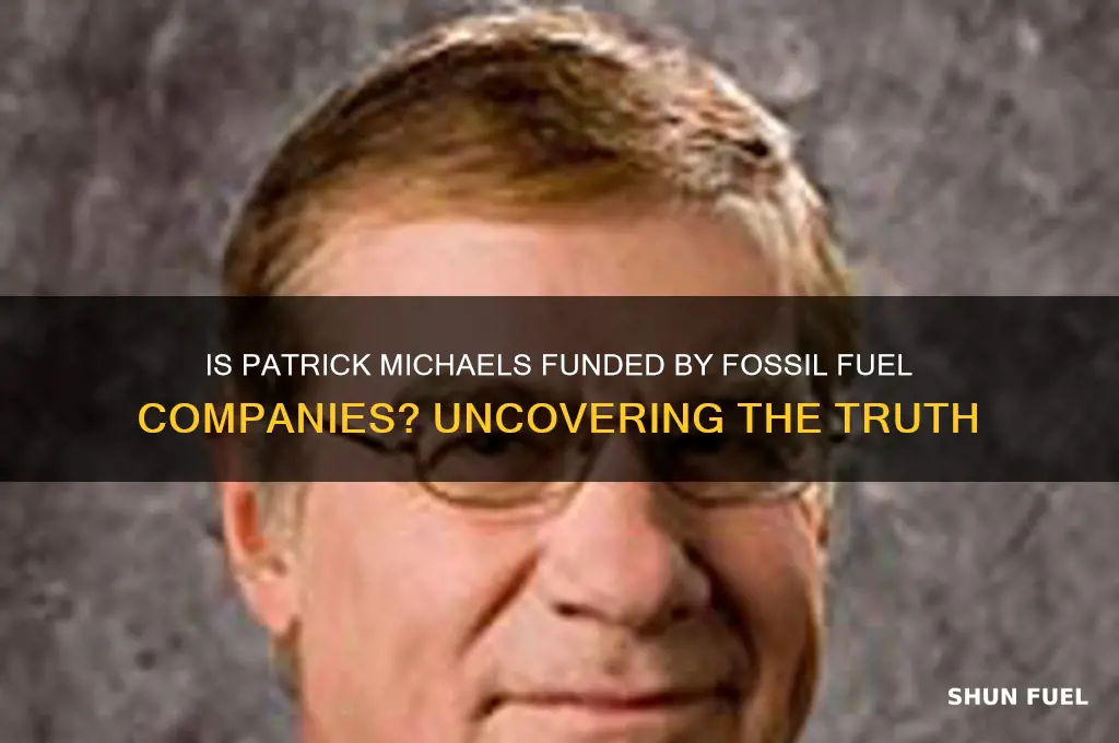 is patrick michaels funded by fossil fuel companies