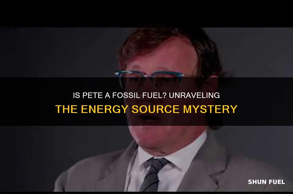 is pete a fossil fuel