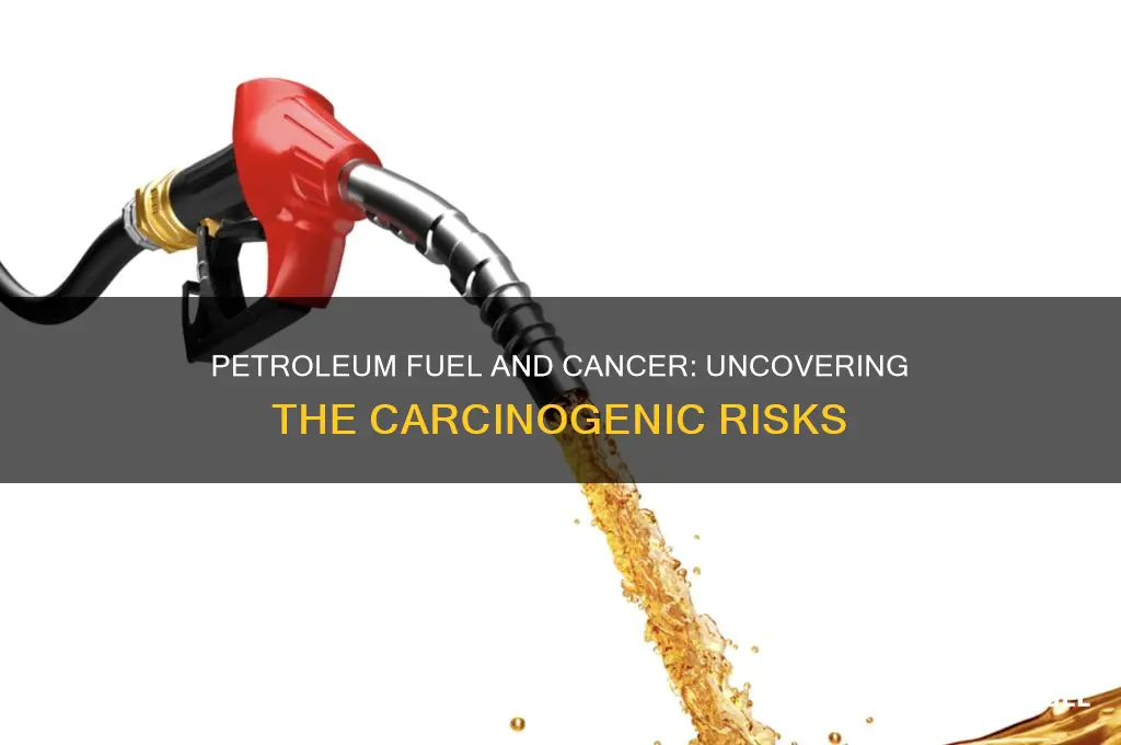 is petroleum fuel a carcinogen