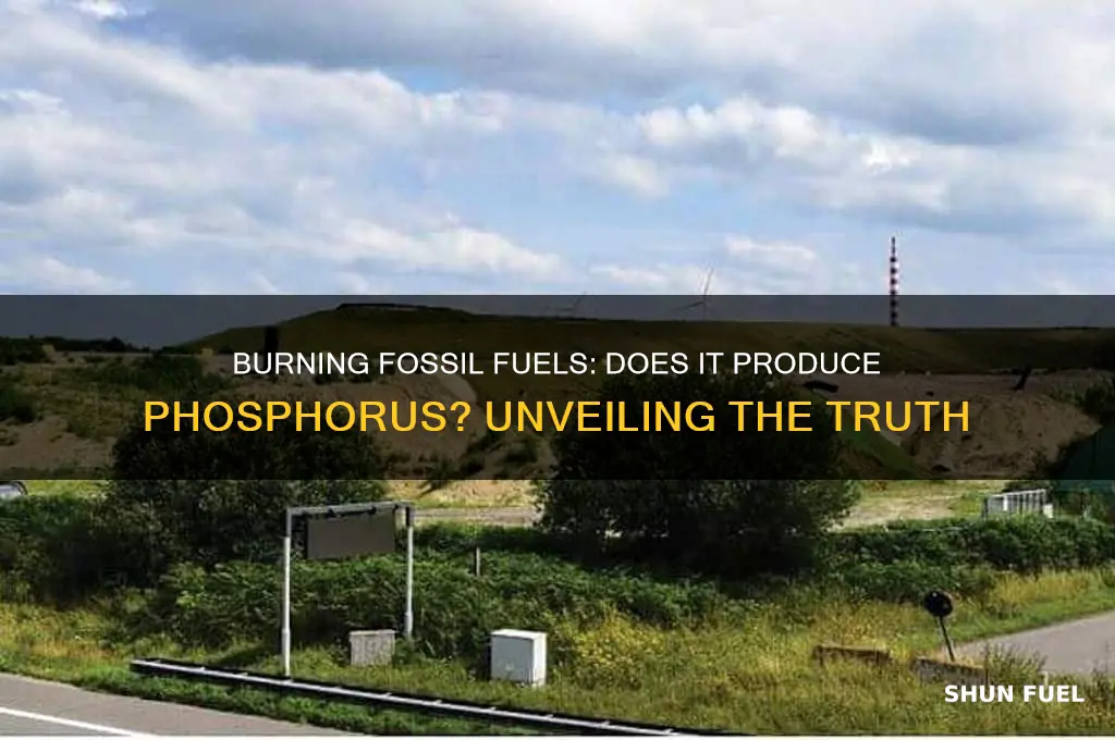 is phosphorus produced from burning fossil fuels