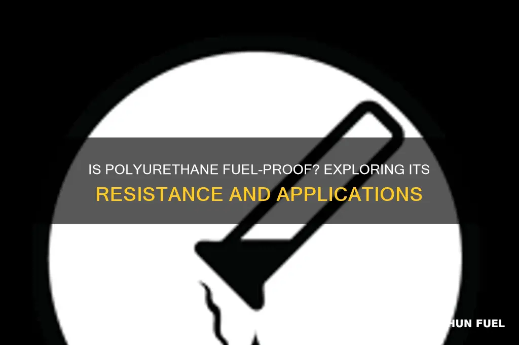 is polyurethane fuel proof