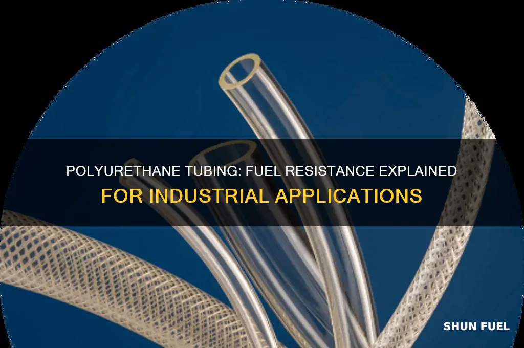 is polyurethane tubing fuel resistant