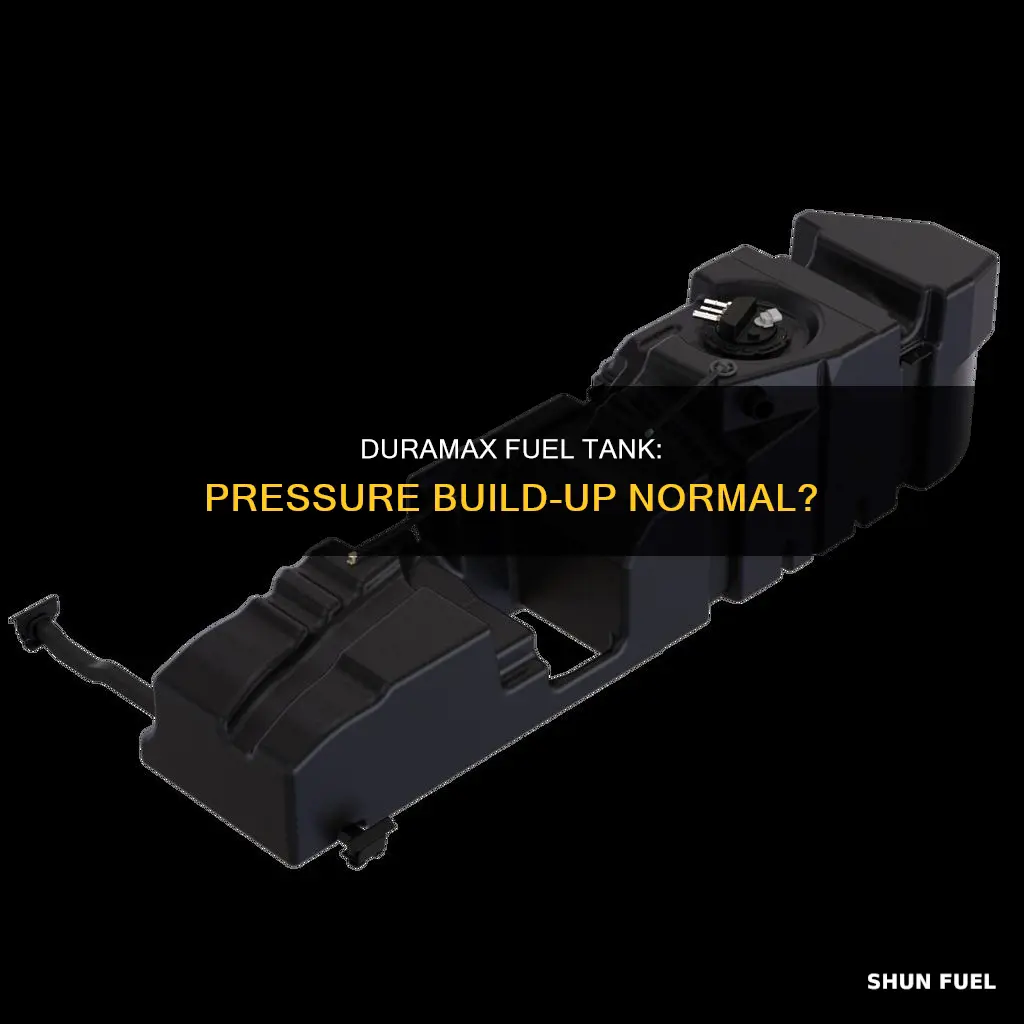 is pressure build up in a duramax fuel tank normal