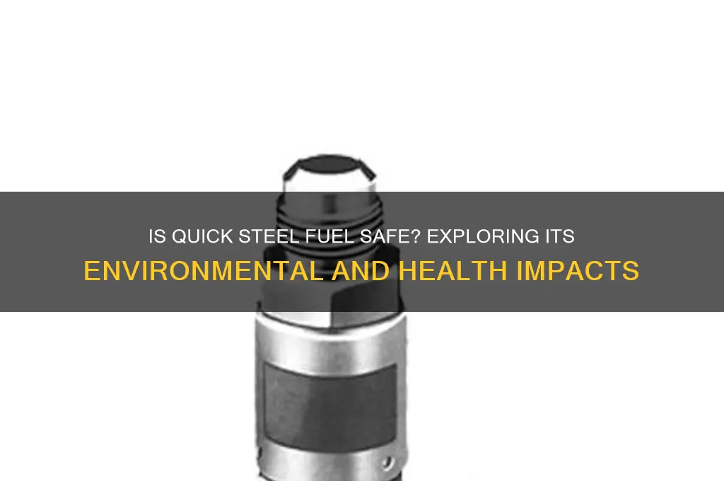 is quick steel fuel safe