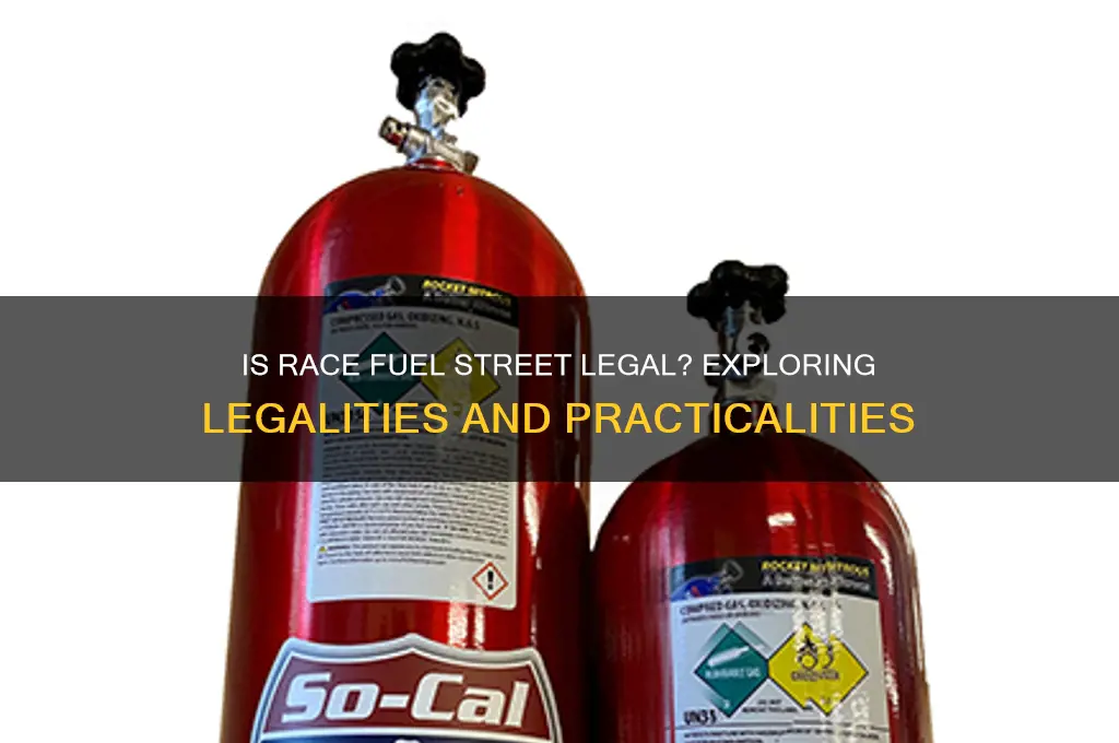 is race fuel street legal