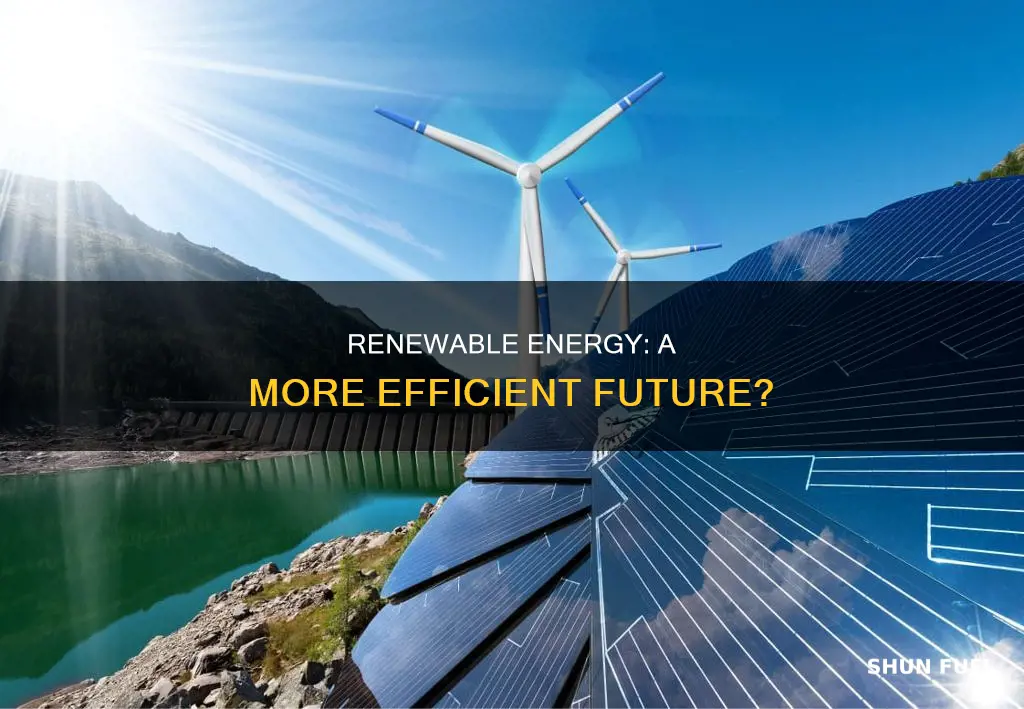 is renewable energy more efficient than fossil fuels