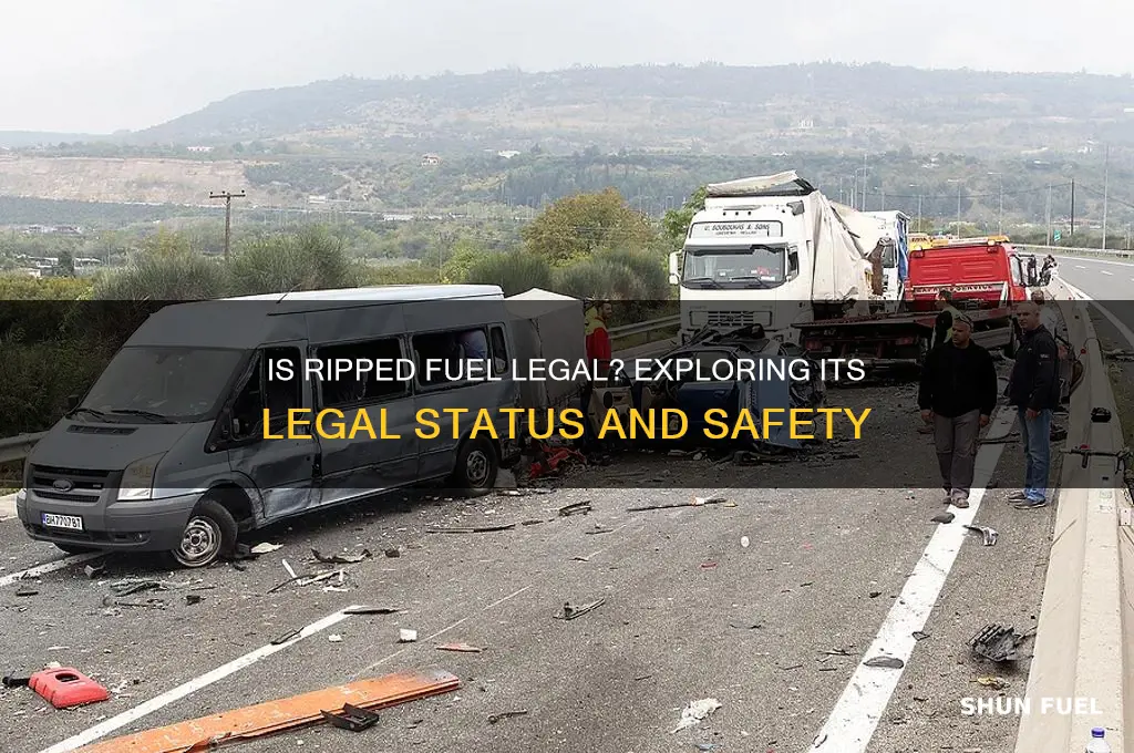 is ripped fuel legal