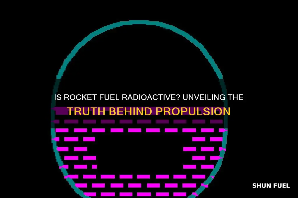 is rocket fuel radioactive