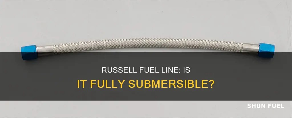 is russell fuel line fully sumersmal