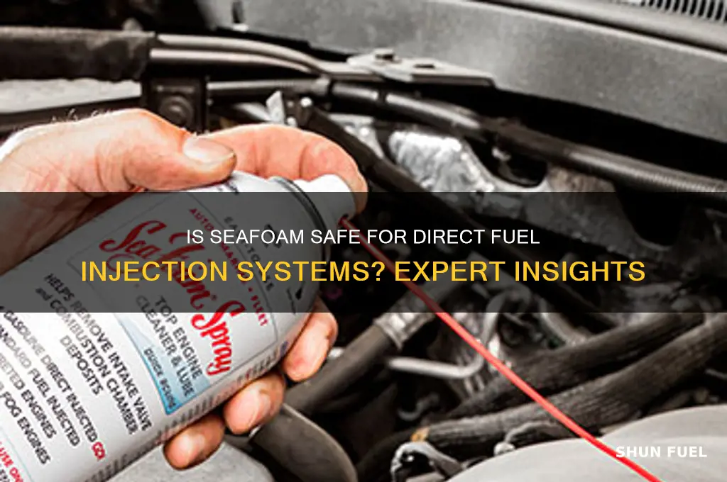 is seafoam ok to use direct fuel injection