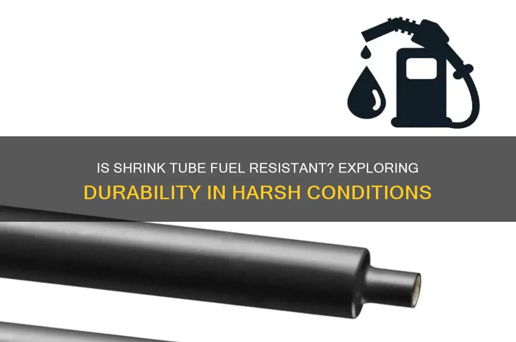 is shrink tube fuel resistant