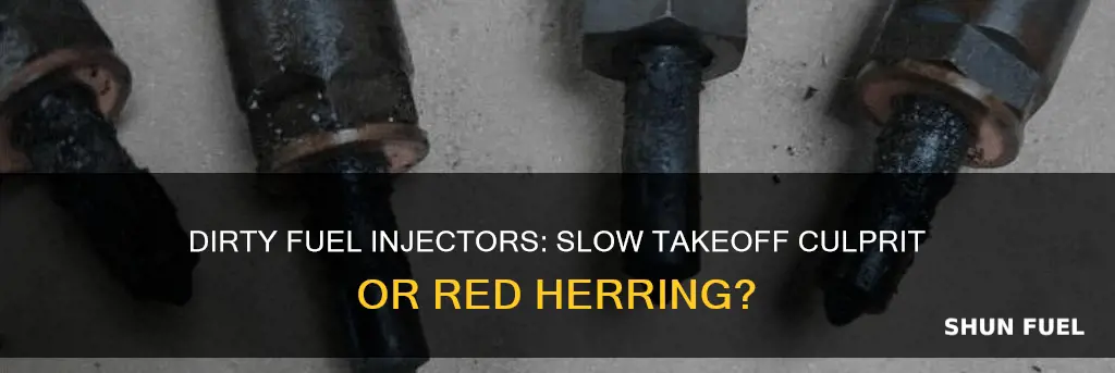 is slow takeoff caused by dirty fuel injectors