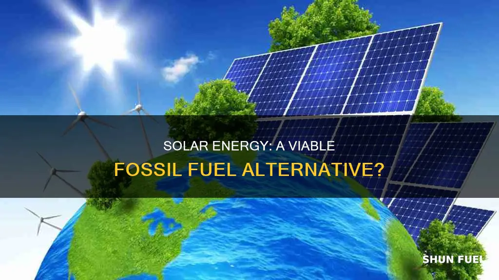 is solar energy a good replacement for fossil fuels