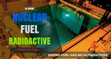 Is Spent Nuclear Fuel Still Radioactive? Unraveling the Truth