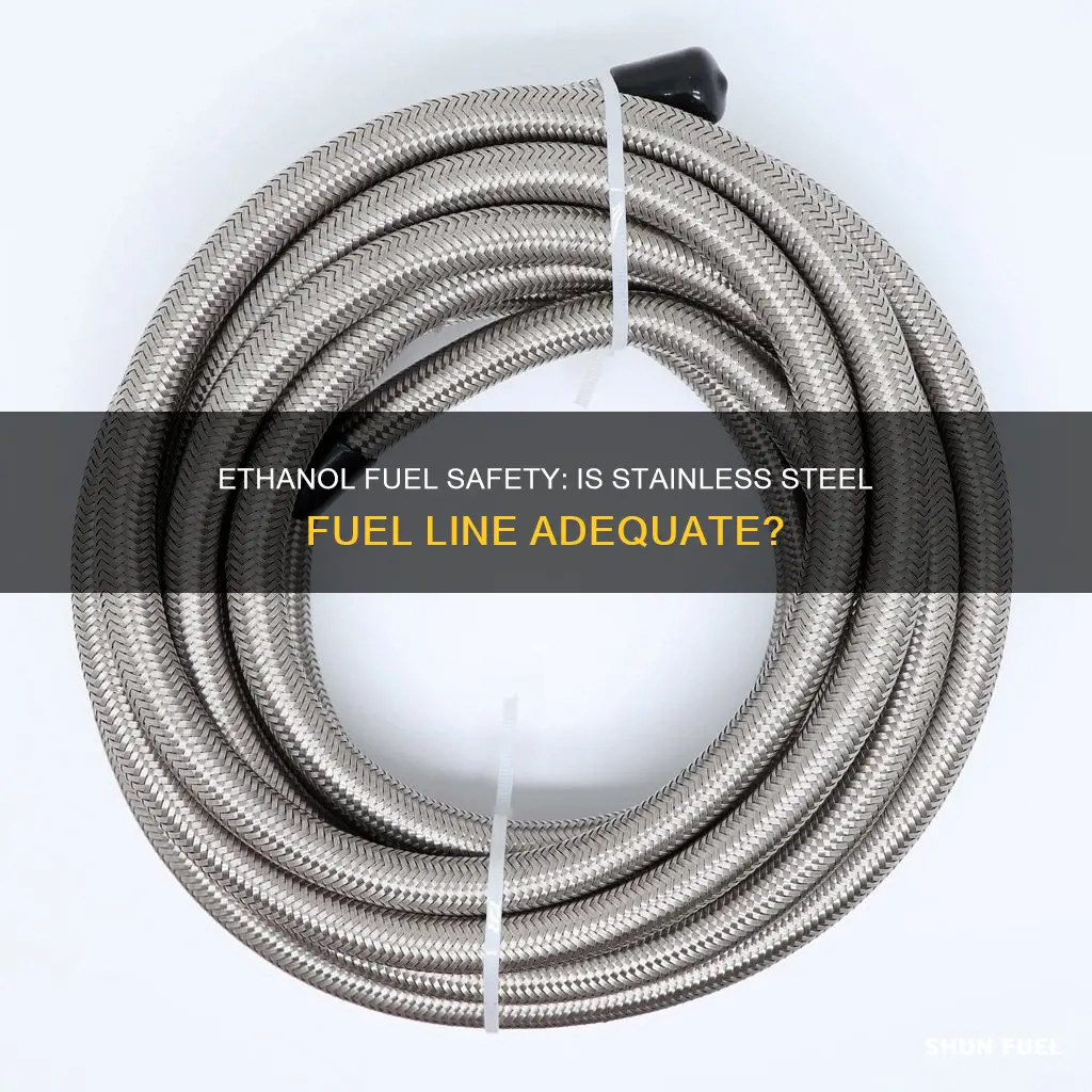 is stainless fuel line safe with ethanol