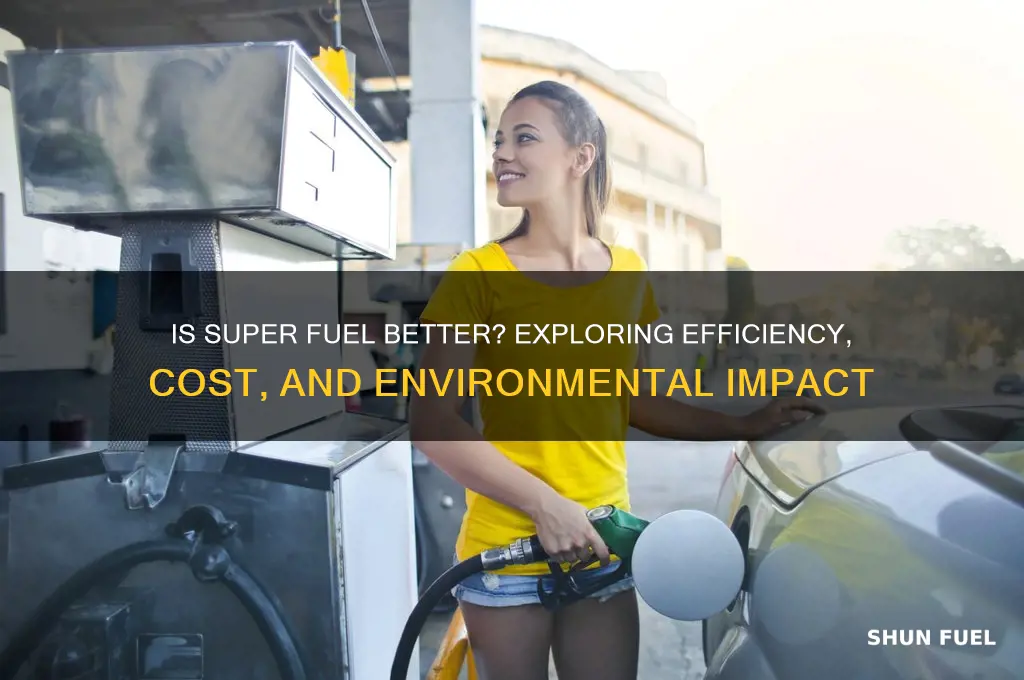 is super fuel better